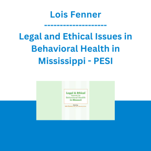 Lois Fenner - Legal and Ethical Issues in Behavioral Health in Mississippi - PESI
