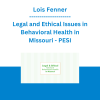 Lois Fenner - Legal and Ethical Issues in Behavioral Health in Missouri - PESI