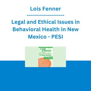Lois Fenner - Legal and Ethical Issues in Behavioral Health in New Mexico - PESI
