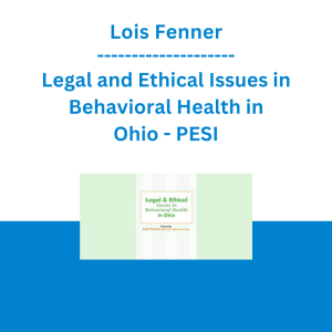 Lois Fenner - Legal and Ethical Issues in Behavioral Health in Ohio - PESI