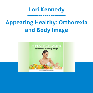 Lori Kucharski - Appearing Healthy: Orthorexia and Body Image