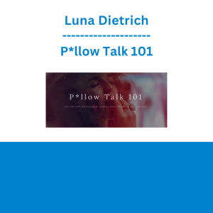 Luna Dietrich - P*llow Talk 101