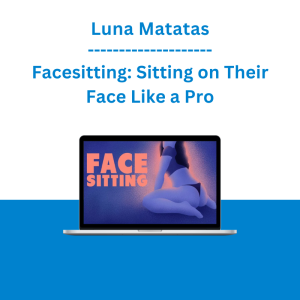 Luna Matatas - Facesitting: Sitting on Their Face Like a Pro