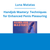 Luna Matatas - Handjob Mastery: Techniques for Enhanced Penis Pleasuring
