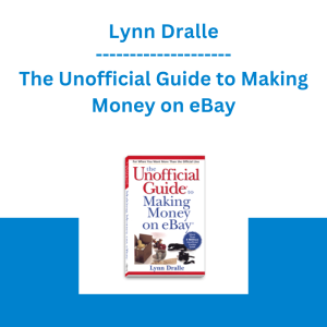 Lynn Dralle - The Unofficial Guide to Making Money on eBay