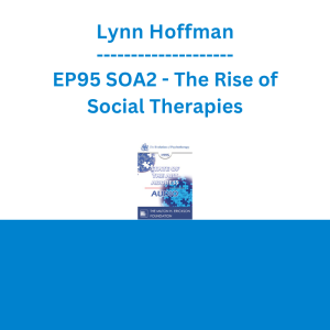 Lynn Hoffman - EP95 SOA2 - The Rise of Social Therapies