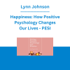 Lynn Johnson - Happiness: How Positive Psychology Changes Our Lives - PESI