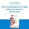 Lynn Lyons - BT14 Invited Address 02 - Eight Homework Ideas For Anxious Kids: Skills, Fun and Connection