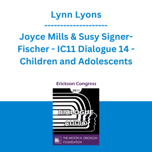 Lynn Lyons, Joyce Mills & Susy Signer-Fischer - IC11 Dialogue 14 - Children and Adolescents