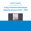 Lynn Lyons - 3-Day Intensive Workshop Helping Anxious Kids: Powerful Approaches for Breaking the Worry Cycle - PESI