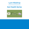 Lynn Waldrop - Gut Health Series