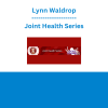 Lynn Waldrop - Joint Health Series