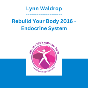 Lynn Waldrop - Rebuild Your Body 2016 - Endocrine System