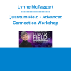 Lynne McTaggart - Quantum Field - Advanced Connection Workshop