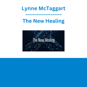 Lynne McTaggart - The New Healing