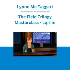 Lynne Me Taggart - The Field Trilogy Masterclass - Lqirim
