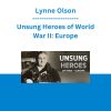 Lynne Olson - Unsung Heroes of World War II: Europe