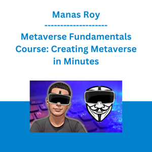 Manas Roy - Metaverse Fundamentals Course: Creating Metaverse in Minutes