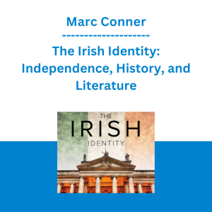 Marc Conner - The Irish Identity: Independence, History, and Literature