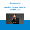 Marc Jacobs - Teaches Fashion Design - MasterClass