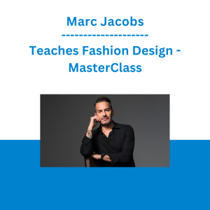 Marc Jacobs - Teaches Fashion Design - MasterClass