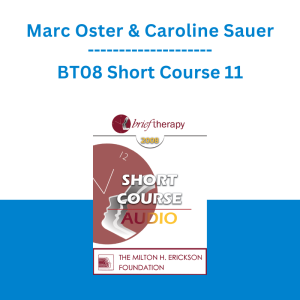 Marc Oster & Caroline Sauer - BT08 Short Course 11 - Mind-Body Brief Therapy Solutions for Body-Dysmorphia in Post-Surgery Bariatric Patients