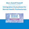 Marc Sadoff Sadoff - Immigration Evaluations for Mental Health Professionals: Conduct Psychological Trauma Assessments and Write Reports that Help Refugees Avoid Deportation