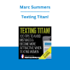 Marc Summers - Texting Titan!: 120 Tips to Avoid Mistakes & Become More Attractive When Texting Women