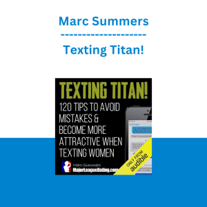 Marc Summers - Texting Titan!: 120 Tips to Avoid Mistakes & Become More Attractive When Texting Women