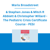 Maria Broadstreet & Stephen Jones & Mitch R Abblett & Christopher Willard - The Pediatric Crisis Certificate Course: Quick Assessment & Rapid Action - PESI