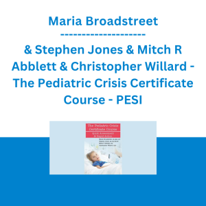 Maria Broadstreet & Stephen Jones & Mitch R Abblett & Christopher Willard - The Pediatric Crisis Certificate Course: Quick Assessment & Rapid Action - PESI