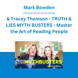 Mark Bowden & Tracey Thomson - TRUTH & LIES MYTH BUSTERS - Master the Art of Reading People