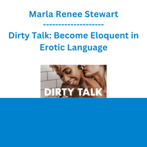 Marla Renee Stewart - Dirty Talk: Become Eloquent in Erotic Language