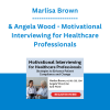 Marlisa Brown & Angela Wood - Motivational Interviewing for Healthcare Professionals: Strategies to Enhance Patient Compliance and Change