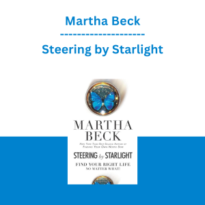 Martha Beck - Steering by Starlight
