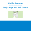 Martha Kempner - Body Image and Self Esteem