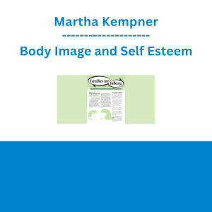 Martha Kempner - Body Image and Self Esteem