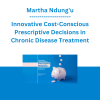 Martha Ndung'u - Innovative Cost-Conscious Prescriptive Decisions in Chronic Disease Treatment