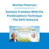 Martha Peterson - Somatic Freedom With the Pandiculation Technique - The Shift Network