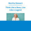 Martha Stewart - Think Like a Boss, Live Like a Legend