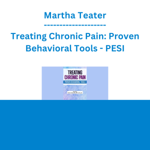 Martha Teater - Treating Chronic Pain: Proven Behavioral Tools - PESI