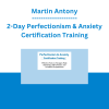 Martin Antony - 2-Day Perfectionism & Anxiety Certification Training: Effective Tools to Navigate High Standards, Self-Criticism, and Unrealistic Expectations