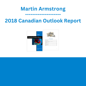 Martin Armstrong - 2018 Canadian Outlook Report