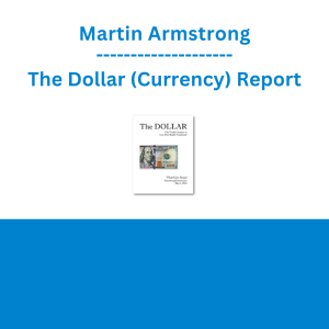 Martin Armstrong - The Dollar (Currency) Report