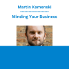 Martin Kamenski - Minding Your Business