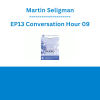 Martin Seligman - EP13 Conversation Hour 09