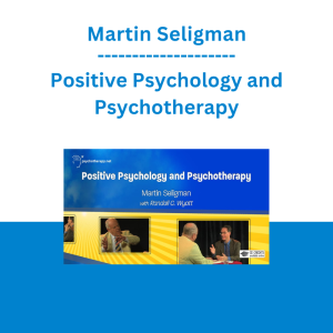 Martin Seligman - Positive Psychology and Psychotherapy