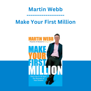 Martin Webb - Make Your First Million