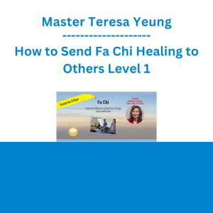 Master Teresa Yeung - How to Send Fa Chi Healing to Others Level 1