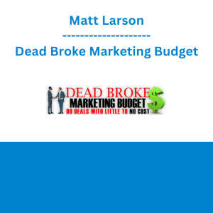 Matt Larson - Dead Broke Marketing Budget